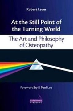 portada At the Still Point of the Turning World: The Art and Philosophy of Osteopathy (en Inglés)