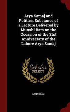 portada Arya Samaj and Politics. Substance of a Lecture Delivered by Munshi Ram on the Occasion of the 31st Anniversary of the Lahore Arya Samaj