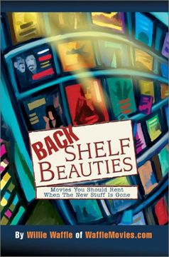 portada Back Shelf Beauties: Movies you Should Rent When the new Stuff is Gone (en Inglés)