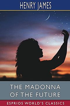 portada The Madonna of the Future (Esprios Classics) (en Inglés)
