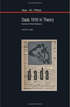 portada Dada 1916 in Theory: Practices of Critical Resistance (Value art Politics Lup) (en Inglés)