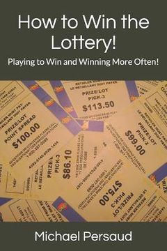 portada How to Win the Lottery!: Playing to Win and Winning More Often! (en Inglés)