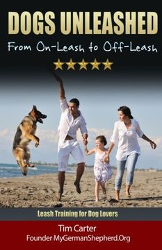 portada DOGS UNLEASHED: From On-Leash To Off-Leash: Complete Leash Training for Dog Lovers (New Dog Series) (Volume 9)