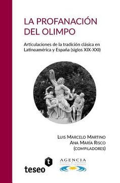 portada La profanación del Olimpo: Articulaciones de la tradición clásica en Latinoamérica y España (siglos XIX-XXI)