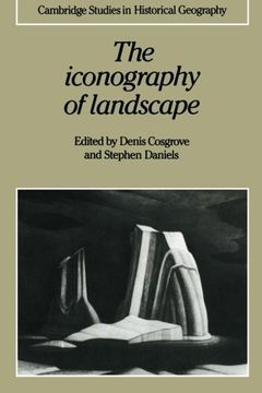 portada The Iconography of Landscape: Essays on the Symbolic Representation, Design and use of Past Environments (Cambridge Studies in Historical Geography) (in English)