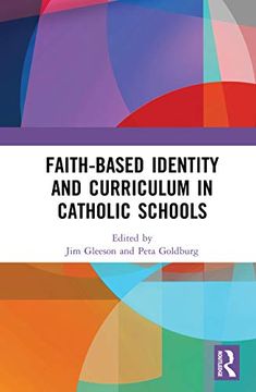 portada Faith-Based Identity and Curriculum in Catholic Schools: Curriculum Perspectives (in English)