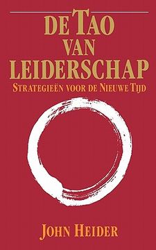 portada De Tao Van Leiderschap: Strategieen Voor de Nieuwe Tijd = The Tao of Leadership