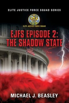 portada EJFS Episode 2: The Shadow State (Elite Justice Force Squad Series) (en Inglés)