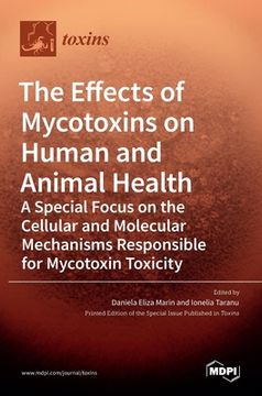 portada The Effects of Mycotoxins on Human and Animal Health-a Special Focus on the Cellular and Molecular Mechanisms Responsible for Mycotoxin Toxicity (en Inglés)
