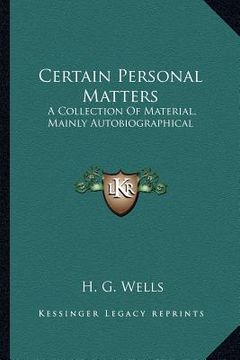 portada certain personal matters: a collection of material, mainly autobiographical (en Inglés)
