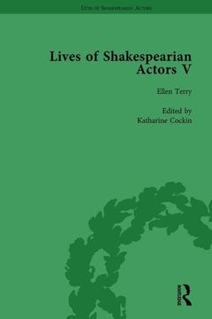 portada Lives of Shakespearian Actors, Part V, Volume 3: Herbert Beerbohm Tree, Henry Irving and Ellen Terry by Their Contemporaries (en Inglés)