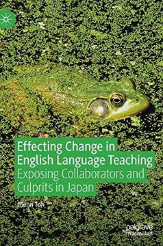 portada Effecting Change in English Language Teaching: Exposing Collaborators and Culprits in Japan 