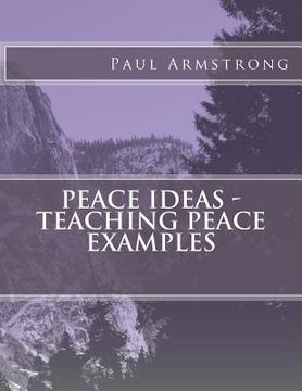 portada Peace Ideas - Teaching Peace Examples (en Inglés)
