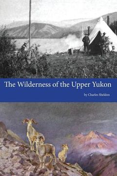 portada The Wilderness of the Upper Yukon (en Inglés)