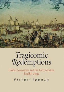 portada Tragicomic Redemptions: Global Economics and the Early Modern English Stage 