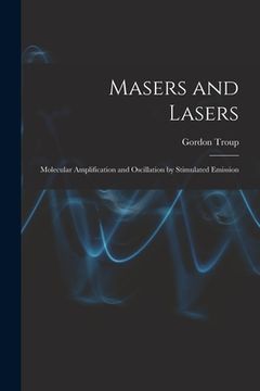 portada Masers and Lasers; Molecular Amplification and Oscillation by Stimulated Emission (en Inglés)