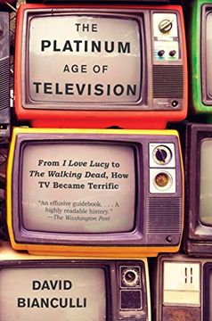 portada The Platinum age of Television: From i Love Lucy to the Walking Dead, how tv Became Terrific (en Inglés)