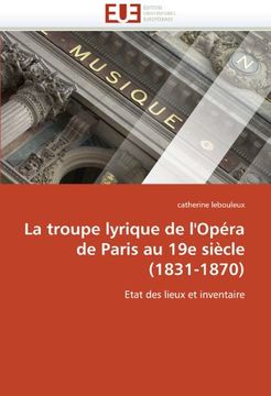 portada La Troupe Lyrique de L'Opera de Paris Au 19e Siecle (1831-1870)