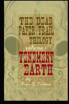 portada The Dead Paper Trail Trilogy Volume #1: Tenement Earth