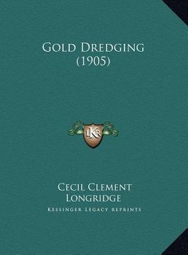 portada gold dredging (1905) (en Inglés)