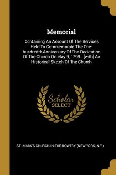portada Memorial: Containing An Account Of The Services Held To Commemorate The One-hundredth Anniversary Of The Dedication Of The Churc (in English)