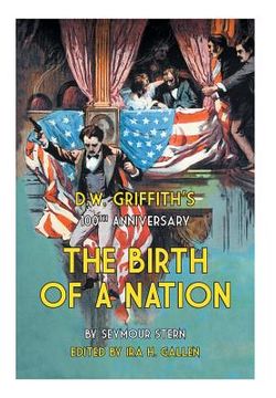 portada D.W. Griffith's 100th Anniversary The Birth of a Nation (en Inglés)