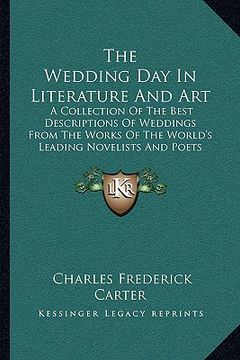 portada the wedding day in literature and art the wedding day in literature and art: a collection of the best descriptions of weddings from the wa collection