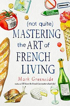 portada (Not Quite) Mastering the art of French Living (en Inglés)