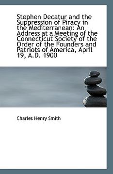 portada stephen decatur and the suppression of piracy in the mediterranean: an address at a meeting of the c