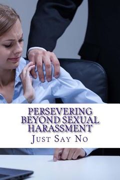 portada Persevering Beyond Sexual Harassment: Strategies for overcoming sexual harassment in the workplace (en Inglés)
