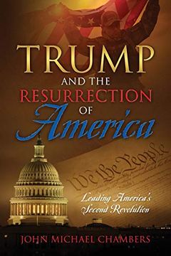 portada Trump and the Resurrection of America: Leading America's Second Revolution