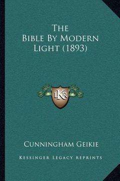 portada the bible by modern light (1893) (en Inglés)