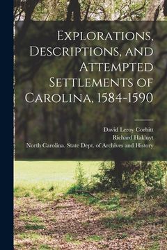 portada Explorations, Descriptions, and Attempted Settlements of Carolina, 1584-1590 (en Inglés)