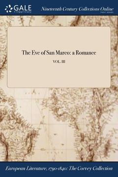 portada The Eve of San Marco: a Romance; VOL. III (en Inglés)