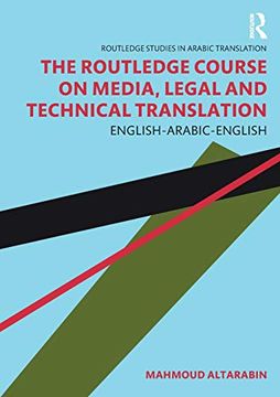 portada The Routledge Course on Media, Legal and Technical Translation: English-Arabic-English (Routledge Studies in Arabic Translation) (in English)