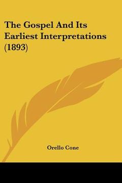 portada the gospel and its earliest interpretations (1893) (in English)