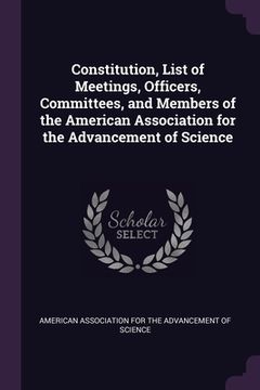 portada Constitution, List of Meetings, Officers, Committees, and Members of the American Association for the Advancement of Science