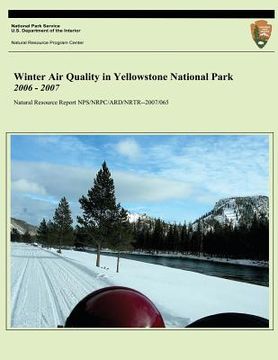 portada Winter Air Quality in Yellowstone National Park 2006 - 2007 (en Inglés)