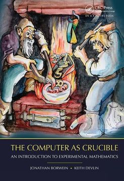 portada The Computer as Crucible: An Introduction to Experimental Mathematics (en Inglés)