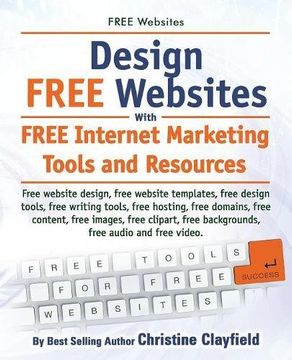 portada Free Websites. Design Free Websites with Free Internet Marketing Tools and Resources. Free Website Design, Free Website Templates, Free Writing Tools, (en Inglés)