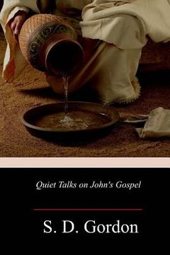 portada Quiet Talks on John's Gospel de s. De Gordon(Createspace) (en Inglés)