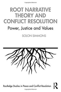 portada Root Narrative Theory and Conflict Resolution: Power, Justice and Values (Routledge Studies in Peace and Conflict Resolution) (en Inglés)