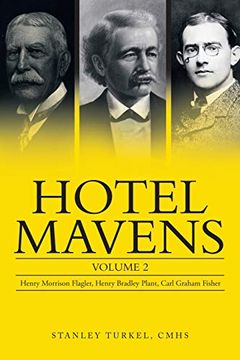 portada Hotel Mavens: Volume 2: Henry Morrison Flagler, Henry Bradley Plant, Carl Graham Fisher (in English)