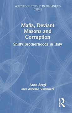 portada Mafia, Deviant Masons and Corruption: Shifty Brotherhoods in Italy (Routledge Studies in Organised Crime) (en Inglés)