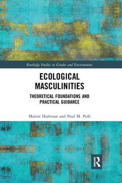 portada Ecological Masculinities: Theoretical Foundations and Practical Guidance (Routledge Studies in Gender and Environments) (en Inglés)