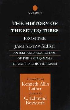 portada the history of the seljuq turks: the saljuq-nama of zahir al-din nishpuri (en Inglés)