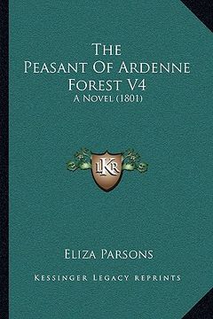 portada the peasant of ardenne forest v4: a novel (1801) (en Inglés)