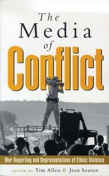 portada The Media of Conflict: War Reporting and Representations of Ethnic Violence (en Inglés)