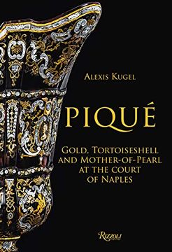 portada Piqué: Gold, Tortoiseshell and Mother-Of-Pearl at the Court of Naples 