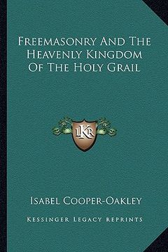 portada freemasonry and the heavenly kingdom of the holy grail